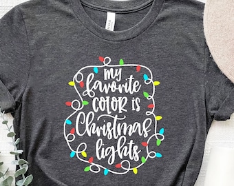 My Favorite Color is Christmas Lights, Christmas Family Shirt, Christmas Lights Shirt, Christmas Shirt, Christmas Gift,Merry Christmas Shirt