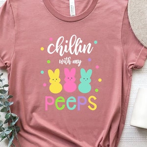 Chillin With My Peeps, Easter Bunny Shirt, Easter Day Shirt,Cute Easter Bunny Shirt, Matching Family Easter Day Shirt,Easter Shirt for Woman
