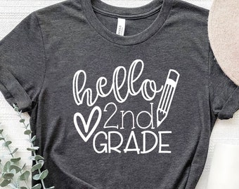 Hello Second Grade Shirt, 2nd Grade Shirt, First Day of School Shirt, Back to School Shirt, Teacher Shirt, Primary Teacher