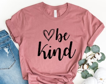 Be Kind Shirt, Be Kind,Inspirational Shirt,Kind Heart Shirt, Motivational Tee, Positive T-Shirt