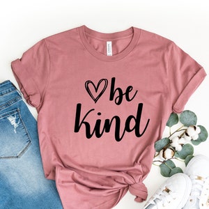 Be Kind Shirt, Be Kind,Inspirational Shirt,Kind Heart Shirt, Motivational Tee, Positive T-Shirt