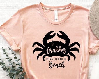 If Crabby Please Return To Beach Shirts, Crab Lover Gift, Beach Trip Shirt, Summer Tee, Ocean Lover Shirt, Animal Lover Shirt