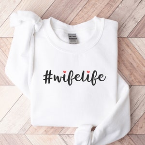 Wife Life Shirt, Wifey Shirt, Bride Gift, Bride To Be,Honeymoon Shirt,Newlywed Gift,Wedding Day Gift, Engagement Gift, Engagement Sweatshirt