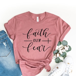 Faith Over Fear Shirt, Christian Shirts,Faith Shirt,Religious Shirt, Inspirational Christian Shirt, Motivational Shirt, Shirts For Christian