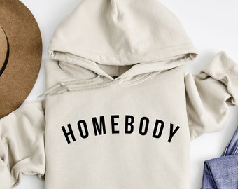 Homebody Hoodie, Gift For Her, Gift For Him, Homebody Women’s Hoodies, Introvert Gift, Gift For Homebody