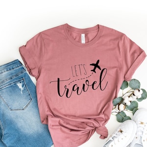 Let&#39;s Travel Shirt,Travel T-Shirt,Summer Shirts, Travel Shirts, Adventure Shirt, Wanderlust Shirt