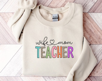 Wife Mom Teacher Shirt, Teacher Gift, Mother's Day Shirt, Teacher Shirt, Mothers Day Gift, Sweatshirt For Women, First Day of School