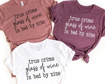 True Crime Glass Of Wine In Bed By Nine Shirt, Wine lover Gift, Wine Lover Shirt,True Crime lover