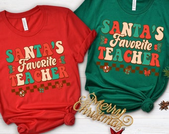 Santa's Favorite Teacher Shirt, Teacher Christmas Gift Shirt, Teacher Gift T-Shirt, Teacher Funny Gift, Xmas Gifts For Teacher,Holiday Gifts