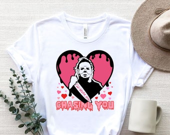 I'll Never Stop Chasing You Shirt, Valentine Gift Shirt, Michael Myers Scary Valentine Shirt, Horror Movie Shirt, Valentine Creepy Shirt