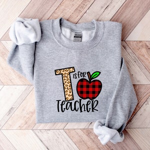 T is for Teacher Sweatshirt, Teacher Motivational Shirt, Back to School, Gift for Teacher, Cute Teacher Shirt, Teacher Appreciation image 1