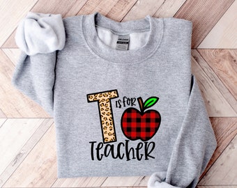 T is for Teacher Sweatshirt, Teacher Motivational Shirt, Back to School, Gift for Teacher, Cute Teacher Shirt, Teacher Appreciation