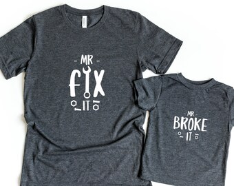 Mr Fix It Mr Broke It Matching Father and Son Shirts,Daddy Shirt, Father's Day Shirts, New Dad Shirt,Gifts For Dad, Dad And Son Shirt