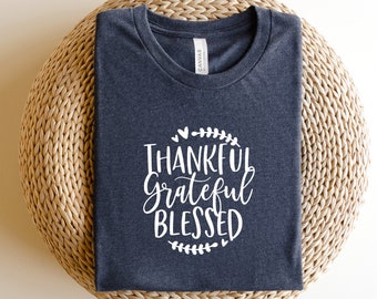 Thankful Grateful Blessed Shirt, Thanksgiving Tshirt, Women's Fall Shirt, Thanksgiving Sweatshirt, Thankful Shirt, Fall Teacher Shirt