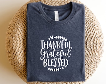 Thankful Grateful Blessed Shirt, Thanksgiving Tshirt, Women&#39;s Fall Shirt, Thanksgiving Sweatshirt, Thankful Shirt, Fall Teacher Shirt