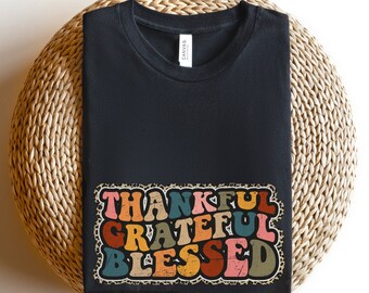 Thankful Grateful Blessed Shirt, Thanksgiving Shirt, Autumn Shirt, Thankful Fall Shirt, Grateful Mom Shirt, Thanksgiving Gift For Her