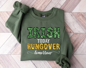 Irish Today Hungover Tomorrow St. Patrick's Sweatshirt, Lucky Blessed T-shirt, St Patrick's Day Shamrock T-Shirt, Irish Gifts for Women