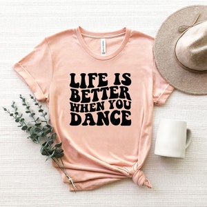Life Is Better When You Dance Shirt,Dance Tshirt,Dance Crew Shirt,Dance Enthusiast Tee,Dance Teacher Shirt,Dance Rainbow Print Shirt