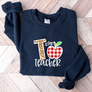 T is for Teacher Sweatshirt, Teacher Motivational Shirt, Back to School, Gift for Teacher, Cute Teacher Shirt, Teacher Appreciation image 2
