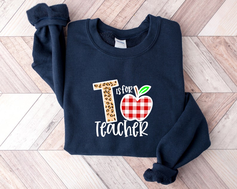 T is for Teacher Sweatshirt, Teacher Motivational Shirt, Back to School, Gift for Teacher, Cute Teacher Shirt, Teacher Appreciation image 2