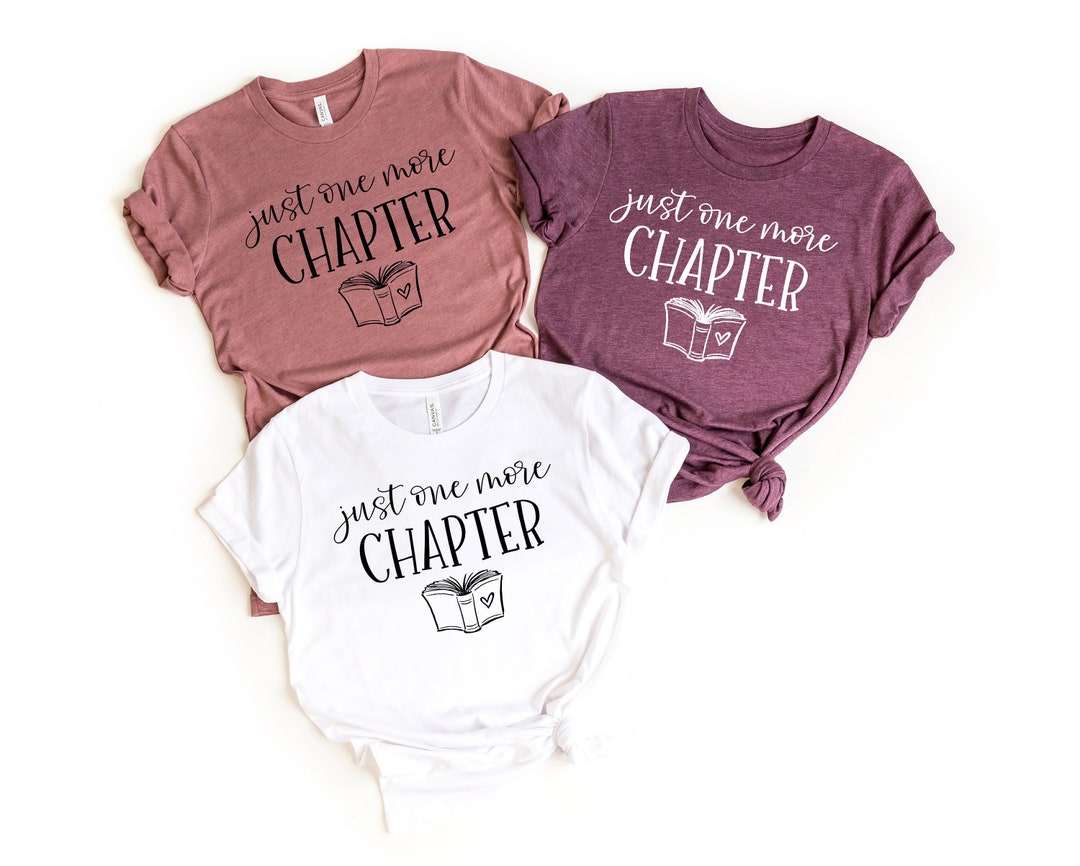 Just One More Chapter, Reading Shirt, Book Lover Shirt, Librarian ...