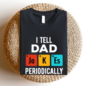 I Tell Dad Jokes Periodically Shirt, Fathers Day Shirt, Daddy Shirt, Fathers Day Gift, Gifts For Dad, Dad Shirt, Best Dad shirt