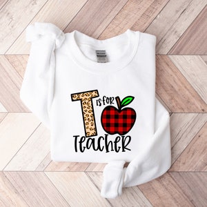 T is for Teacher Sweatshirt, Teacher Motivational Shirt, Back to School, Gift for Teacher, Cute Teacher Shirt, Teacher Appreciation image 6