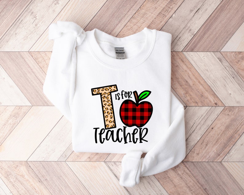 T is for Teacher Sweatshirt, Teacher Motivational Shirt, Back to School, Gift for Teacher, Cute Teacher Shirt, Teacher Appreciation image 6