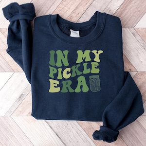 In My Pickle Era Sweatshirt, Pickle Graphic Tee, Funny Unisex Tee, Pickle Maker Gift, Gift for Pickle Lover, Canned Pickle Shirt