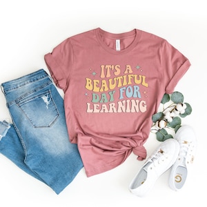 Its A Beautiful Day For Learning Shirt, Back to School Shirt, First Day for Learning, Gift For Teacher, Teacher Appreciation Shirt image 3