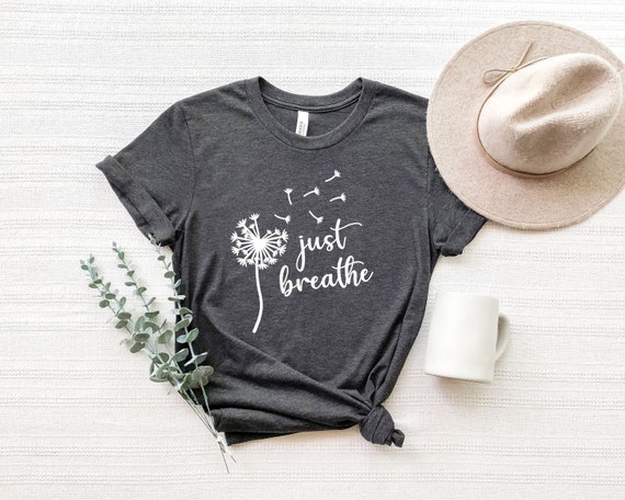 Just Breathe Shirt, Just Breathe t shirt, Meditation Shirt, Yoga Shirt, Relax Shirt, Just Breathe Shirt For Women, Gift for Yoga Lover,
