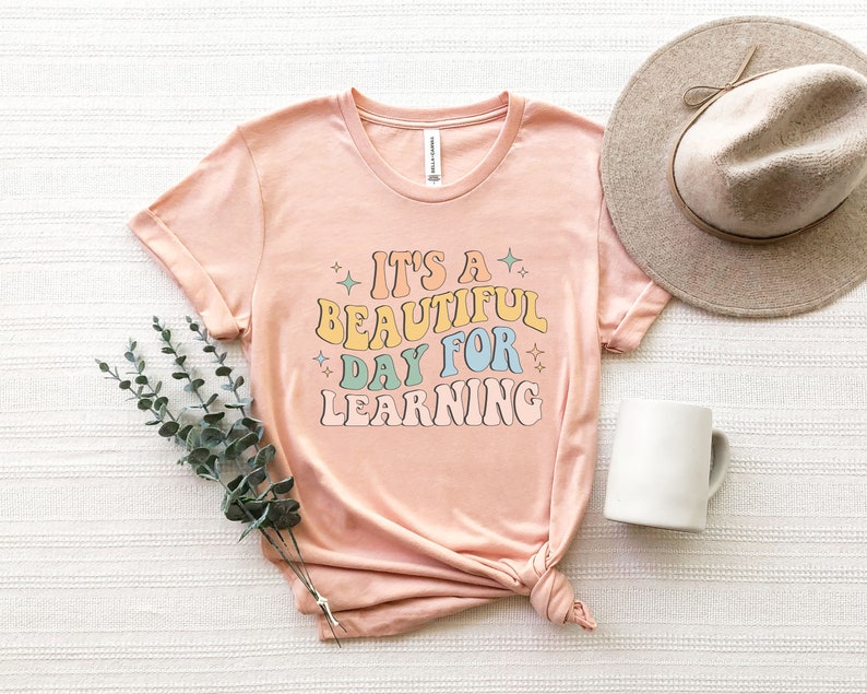 Its A Beautiful Day For Learning Shirt, Back to School Shirt, First Day for Learning, Gift For Teacher, Teacher Appreciation Shirt image 4