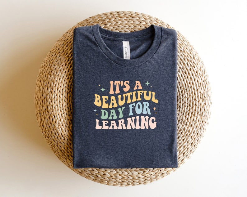 Its A Beautiful Day For Learning Shirt, Back to School Shirt, First Day for Learning, Gift For Teacher, Teacher Appreciation Shirt image 5