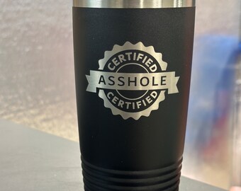 Certified A Hole tumbler