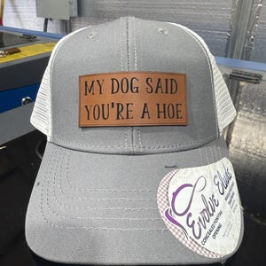 my dog said you're a hoe, funny dog hat, patch hat, ponytail hat Grey/ White