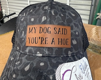 my dog said you're a hoe, funny dog hat, patch hat, ponytail hat