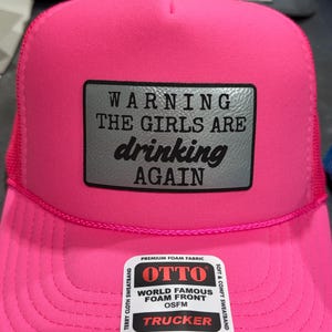 Warning the girls are drinking again -trucker hat with leather patches-patch hat-bachelorette party hats-vacation hats-girls trip hat