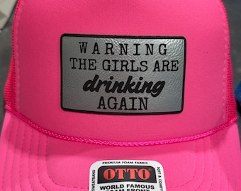 Warning the girls are drinking again -trucker hat with leather patches-patch hat-bachelorette party hats-vacation hats-girls trip hat