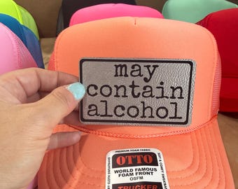May Contain Alcohol-trucker hat with leather patches-patch hat-bachelorette party hats-vacation hats-girls trip hat