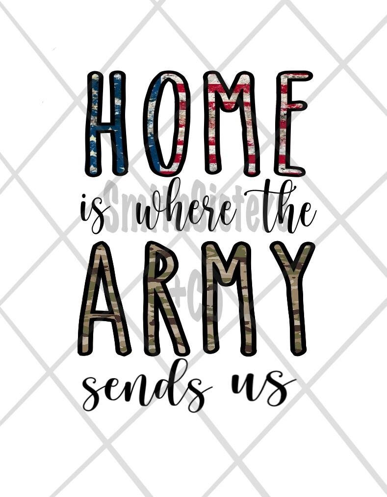 Home is Where the Army Sends Us PNG Digital File Army Life Etsy