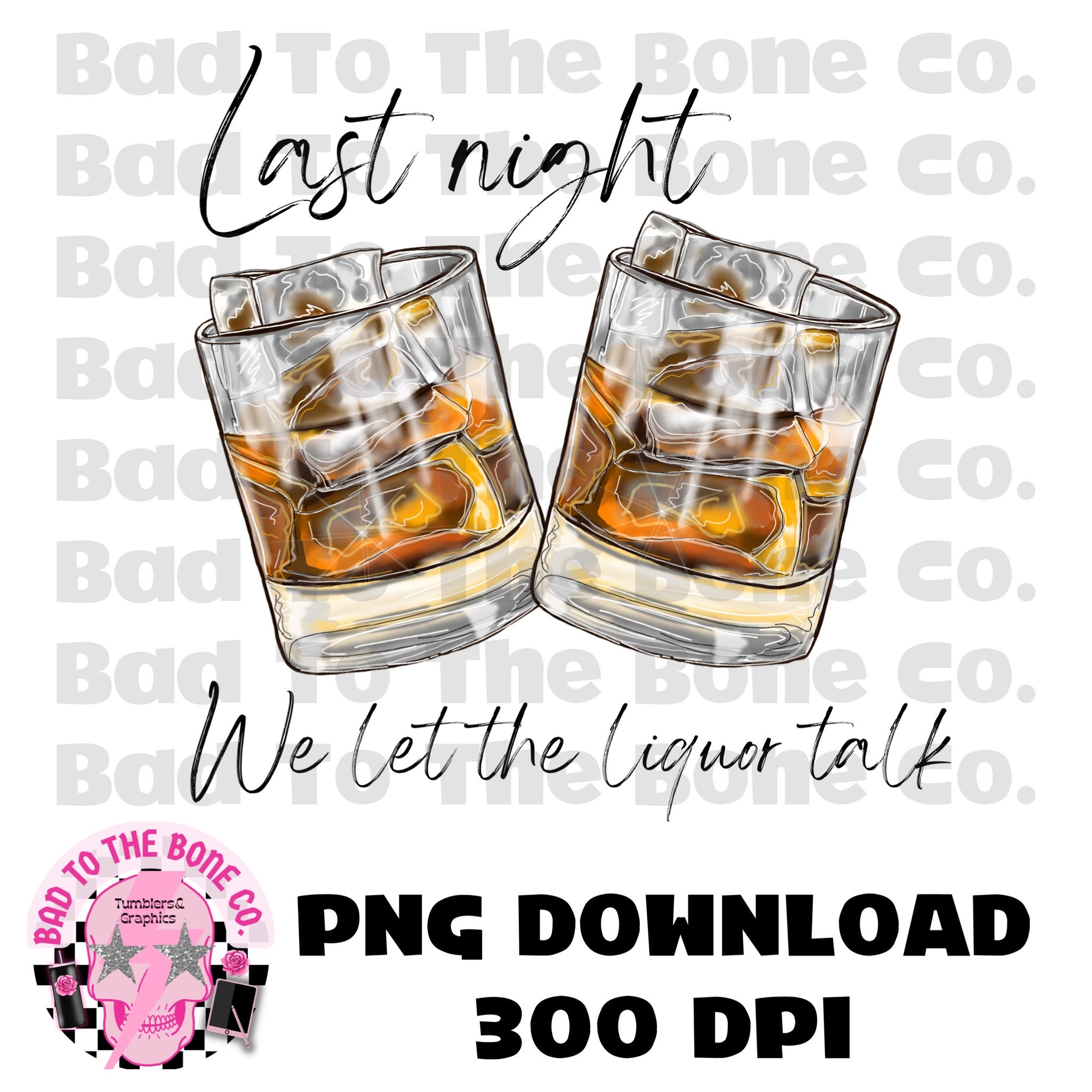 Last Night We Let the Liquor Talk Png Sublimation Country Etsy Hong Kong