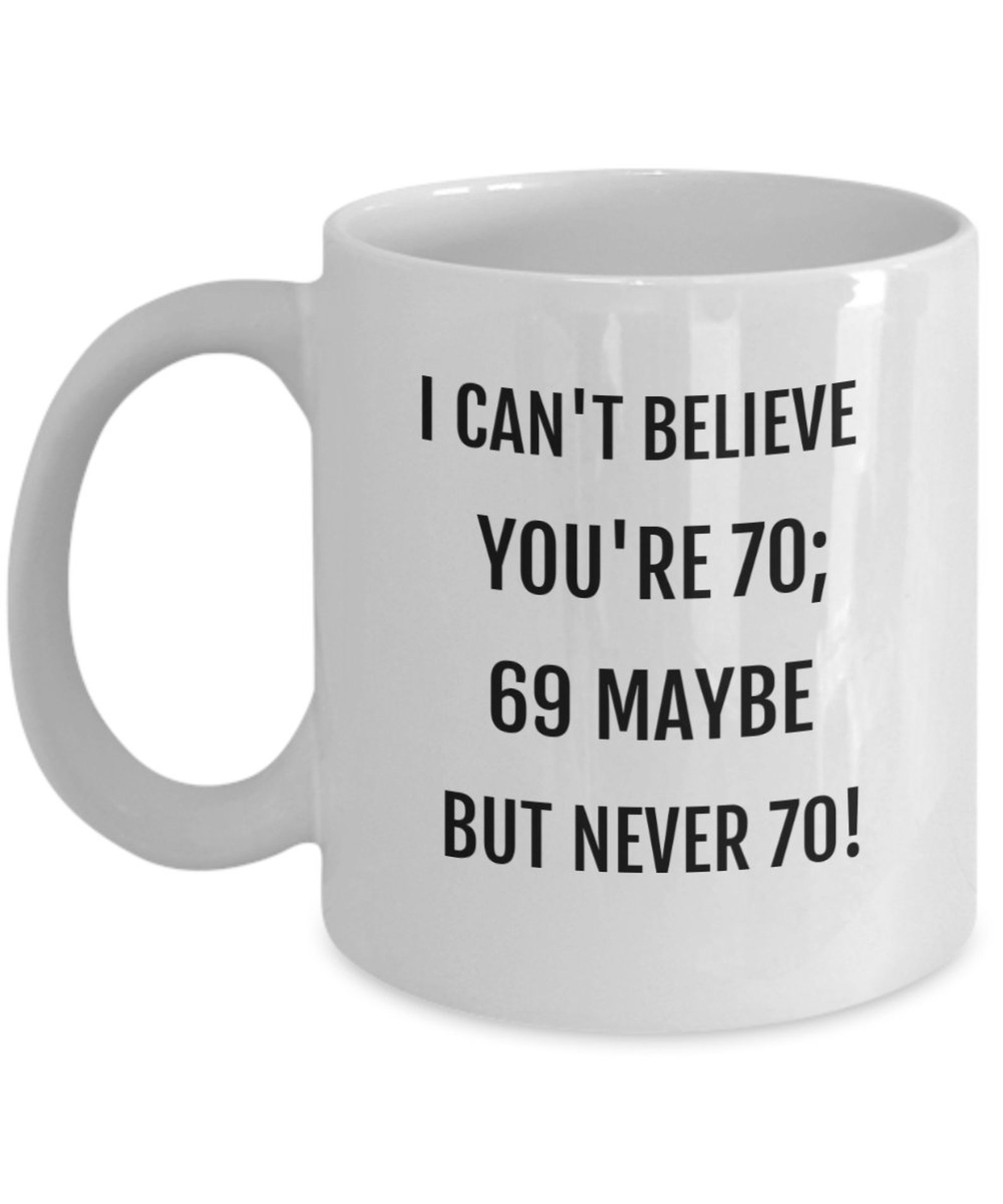 Funny mug for 70th birthday i cant believe youre 70 years | Etsy