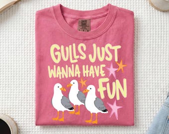 Gulls Just Wanna Have Fun T Shirt | Graphic Tee | Trendy Shirt | Everyday Wear | Comfort Colors | Comfort Color Shirts | Summer T-Shirt