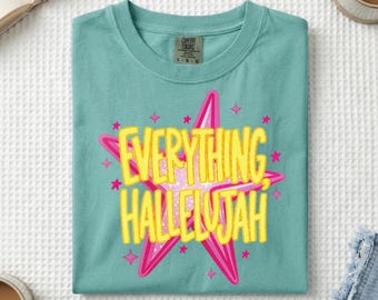 Everything Hallelujah T Shirt | Graphic Tee | Summer Shirt | Everyday Wear | Comfort Colors | Comfort Color Shirts | Trending Shirt
