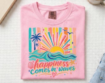 Happiness Comes in Waves T Shirt | Graphic Tee | Everyday Tee | Comfort Colors | Comfort Color Everyday Style | Summer Shirt