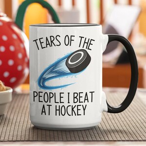 Ice Hockey Mug | Gift For Dad | Ice Hockey Gifts | Gift For Hockey Player | Funny Hockey Gift | Tears of the people I Beat at Hockey