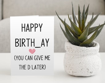 Digital Card | You can give me the d later | Card For Her | Funny Happy Birthday Card | For Boyfriend | Greeting Card
