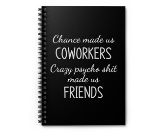 Chance made us coworkers, Gift For Coworker,  Funny Work Notebook, Custom notebook, Office Gag Gift, Funny Gag Gift Spiral Notebook