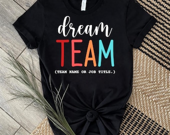 Dream team T-Shirt | Thank You Gift Coworkers | Team Member Tee | Work Gag Gift | Custom Team Shirt | Dream Team Shirt | Personalized Shirt