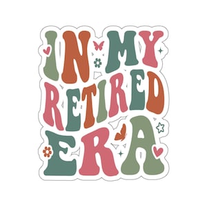 In my retired era, Retired Life Sticker, Retirement Decor, Fun Retirement Gift, Enjoying Retirement, Senior Lifestyle